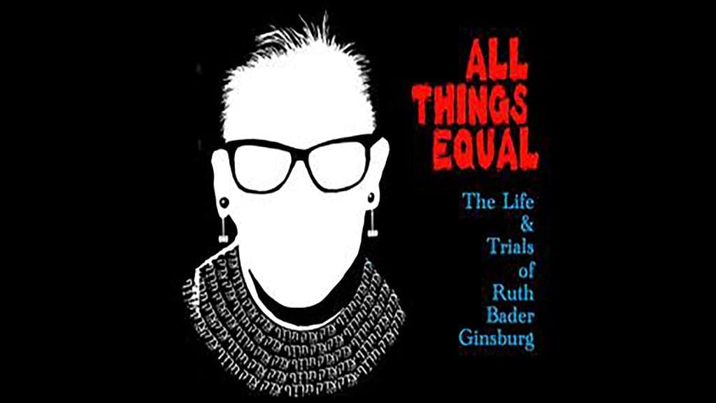 All Things Equal - The Life and Trials of Ruth Bader Ginsburg — Concerts tickets