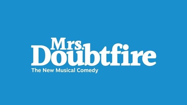 Mrs. Doubtfire - The Musical tickets at Sarofim Hall - Hobby Center, Houston